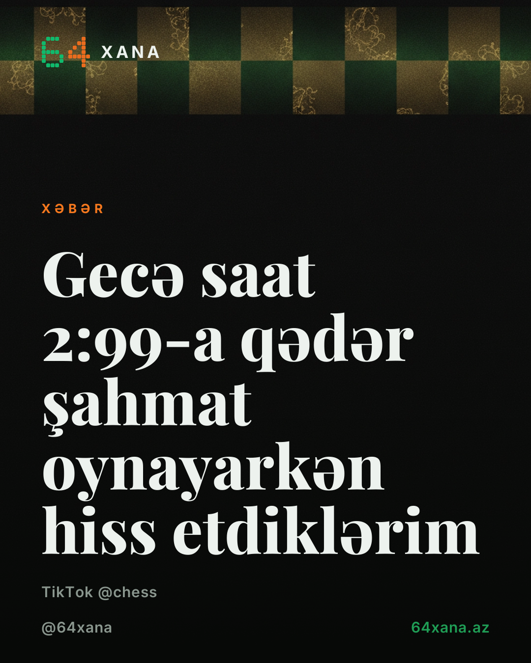Gecə saat 2:99-a qədər şahmat oynayarkən hiss etdiklərim