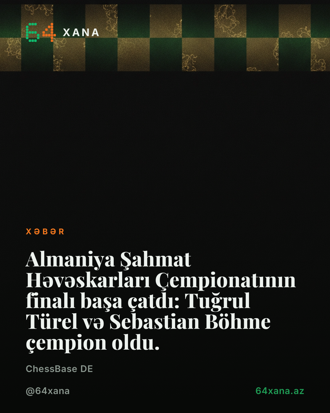 Almaniya Şahmat Həvəskarları Çempionatının finalı başa çatdı: Tuğrul Türel və Sebastian Böhme çempion oldu.