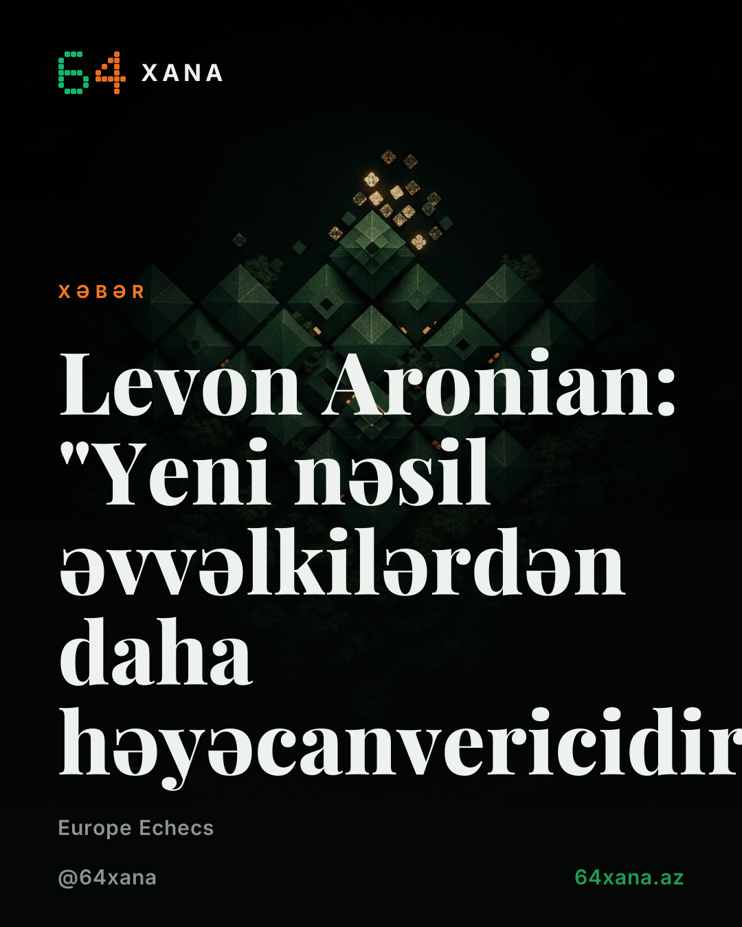 Levon Aronian: "Yeni nəsil əvvəlkilərdən daha həyəcanvericidir"