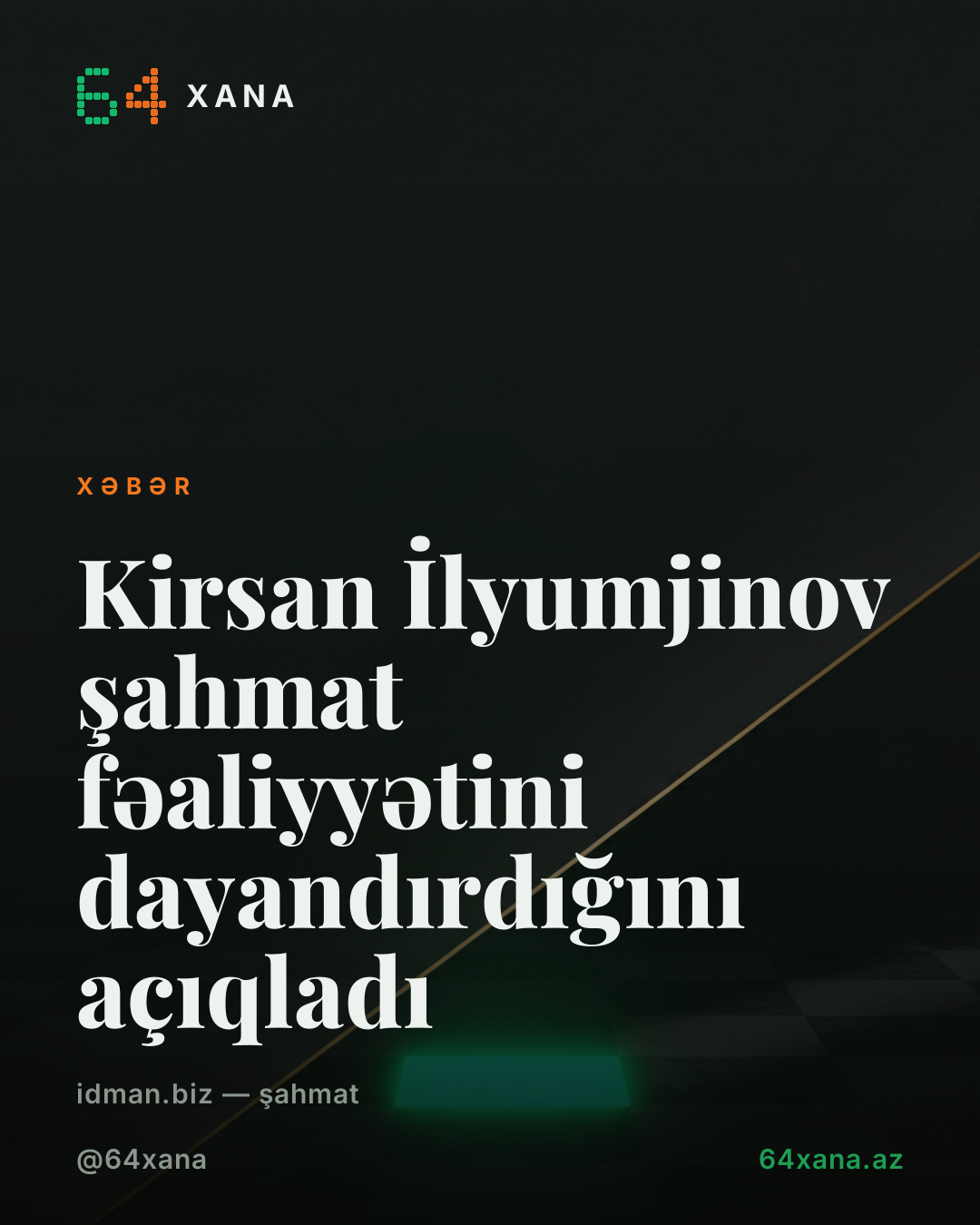 Kirsan İlyumjinov şahmat fəaliyyətini dayandırdığını açıqladı