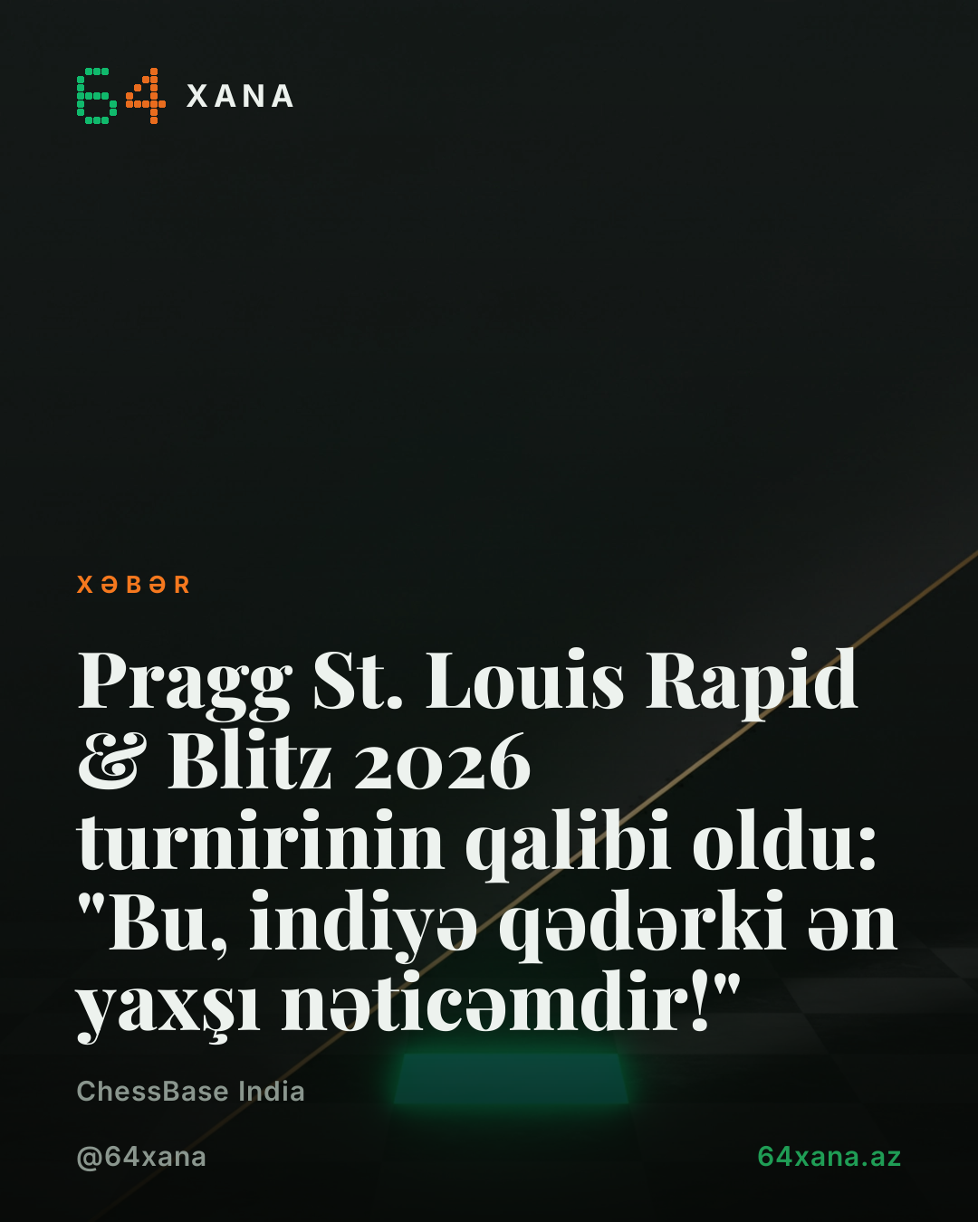 Pragg St. Louis Rapid & Blitz 2026 turnirinin qalibi oldu: "Bu, indiyə qədərki ən yaxşı nəticəmdir!"