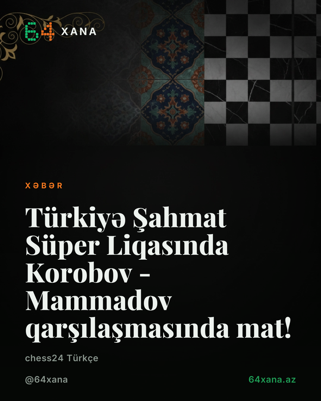 Türkiyə Şahmat Süper Liqasında Korobov - Mammadov qarşılaşmasında mat!