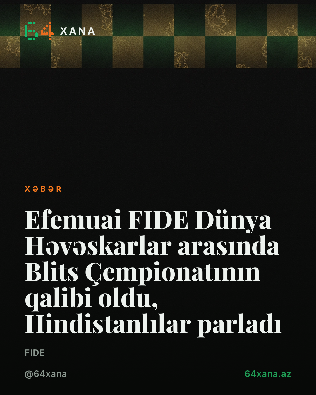 Efemuai FIDE Dünya Həvəskarlar arasında Blits Çempionatının qalibi oldu, Hindistanlılar parladı