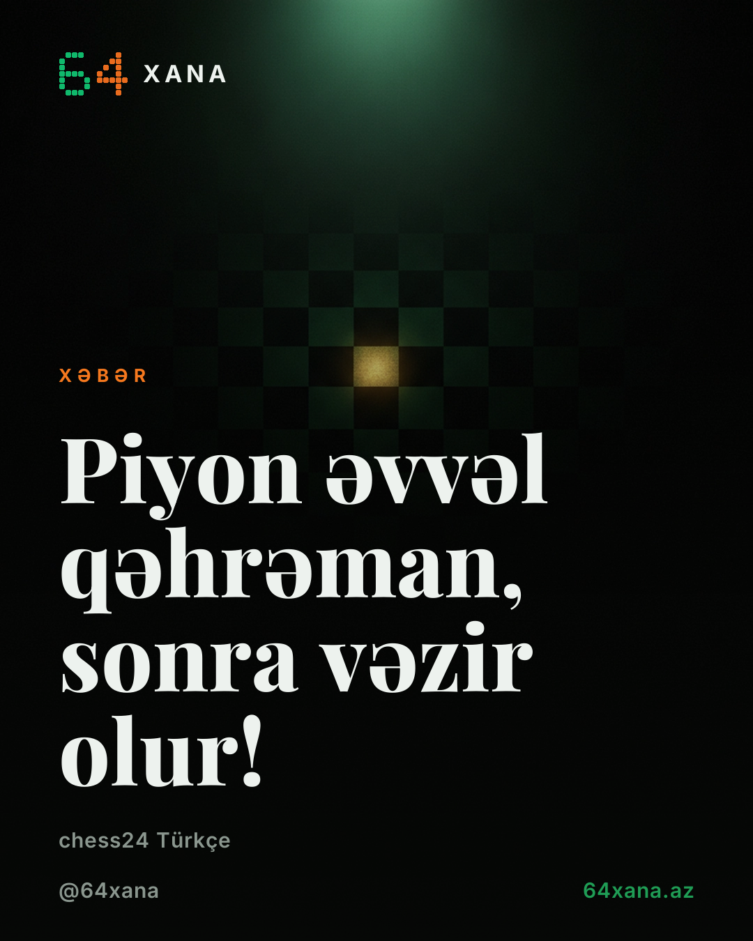 Piyon əvvəl qəhrəman, sonra vəzir olur!
