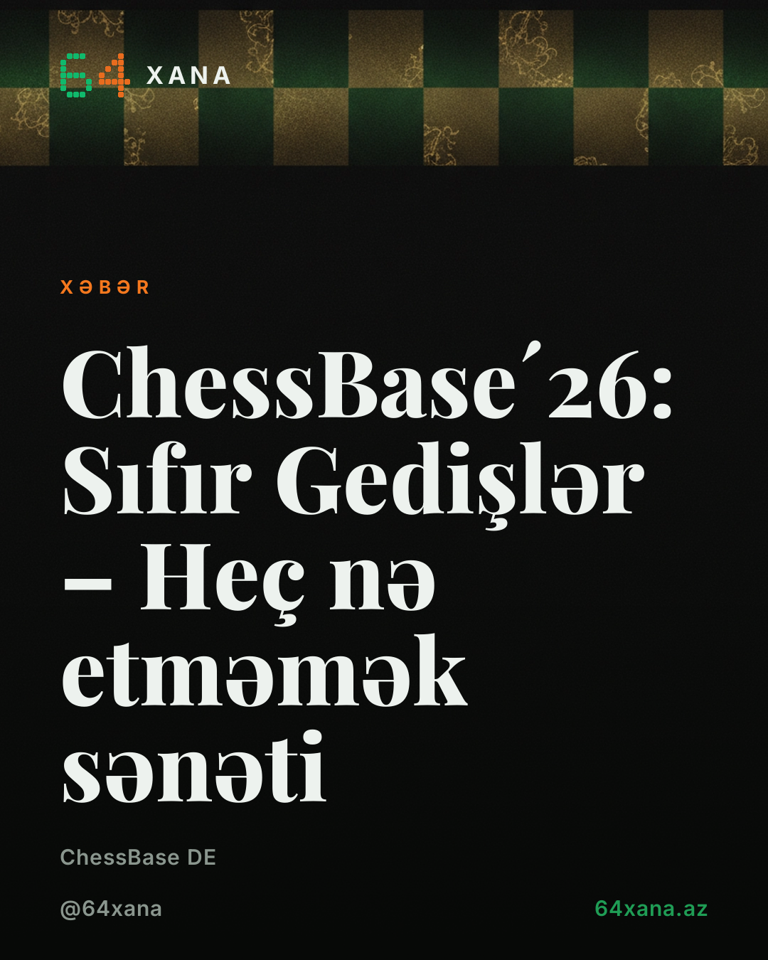 ChessBase´26: Sıfır Gedişlər – Heç nə etməmək sənəti