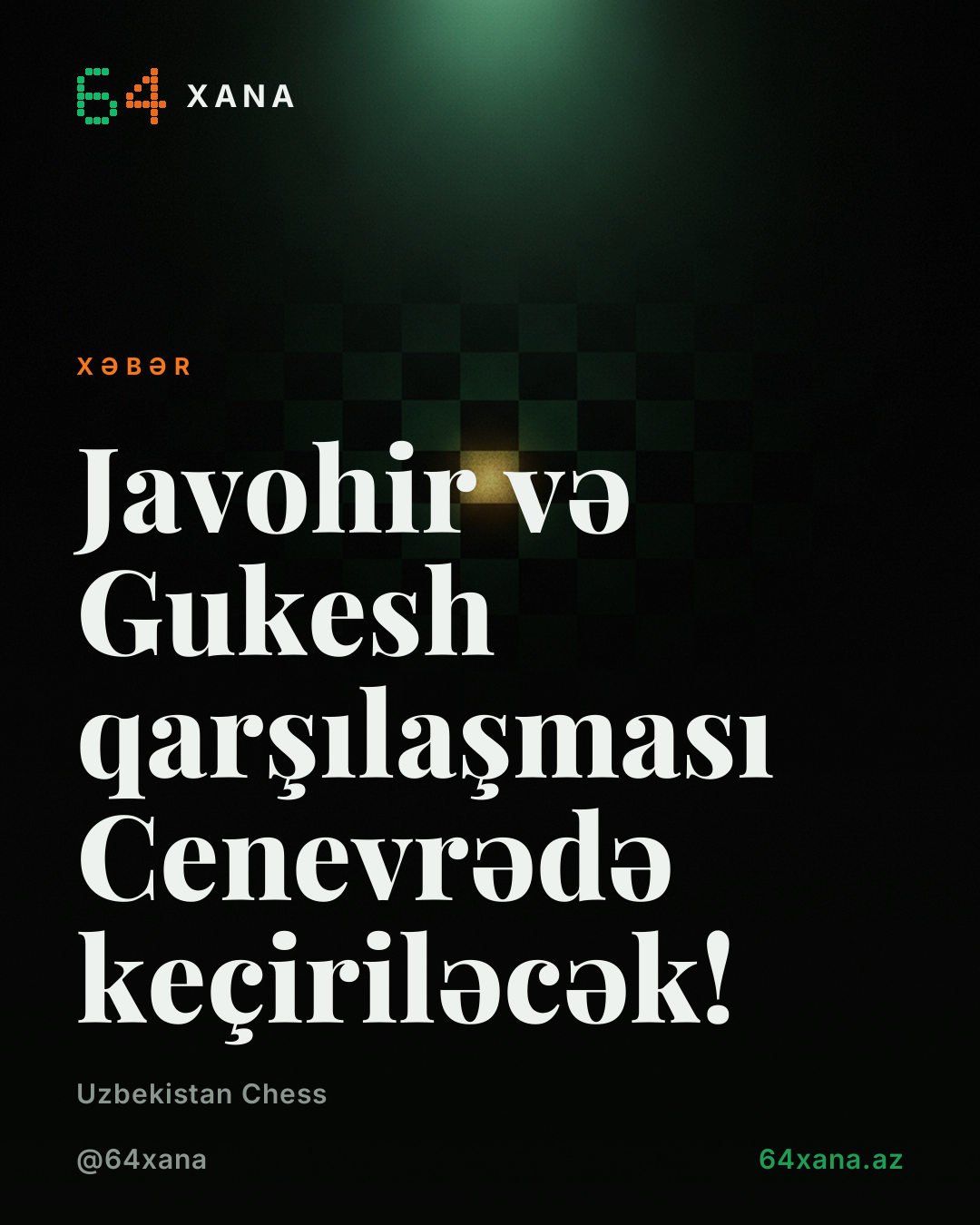 Javohir və Gukesh qarşılaşması Cenevrədə keçiriləcək!