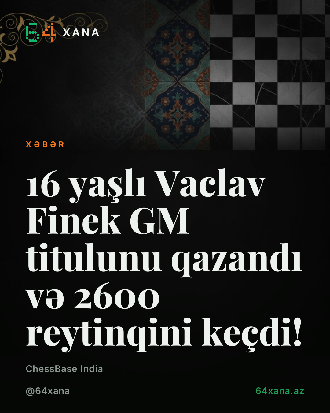 16 yaşlı Vaclav Finek GM titulunu qazandı və 2600 reytinqini keçdi!