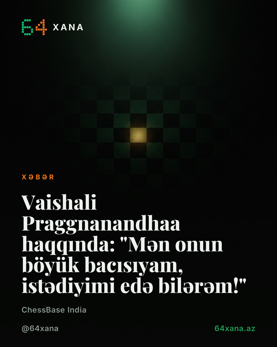 Vaishali Praggnanandhaa haqqında: "Mən onun böyük bacısıyam, istədiyimi edə bilərəm!"