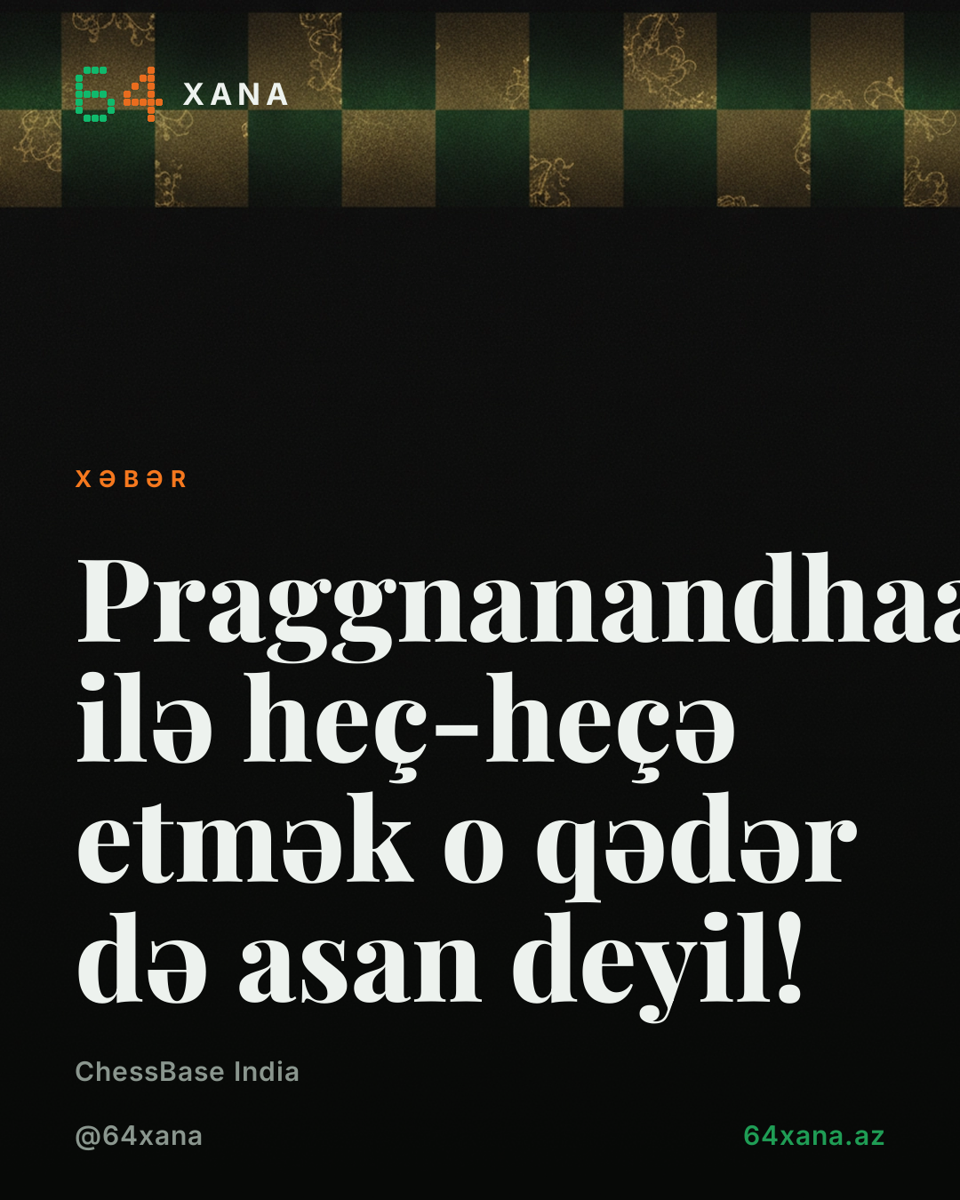 Praggnanandhaa ilə heç-heçə etmək o qədər də asan deyil!