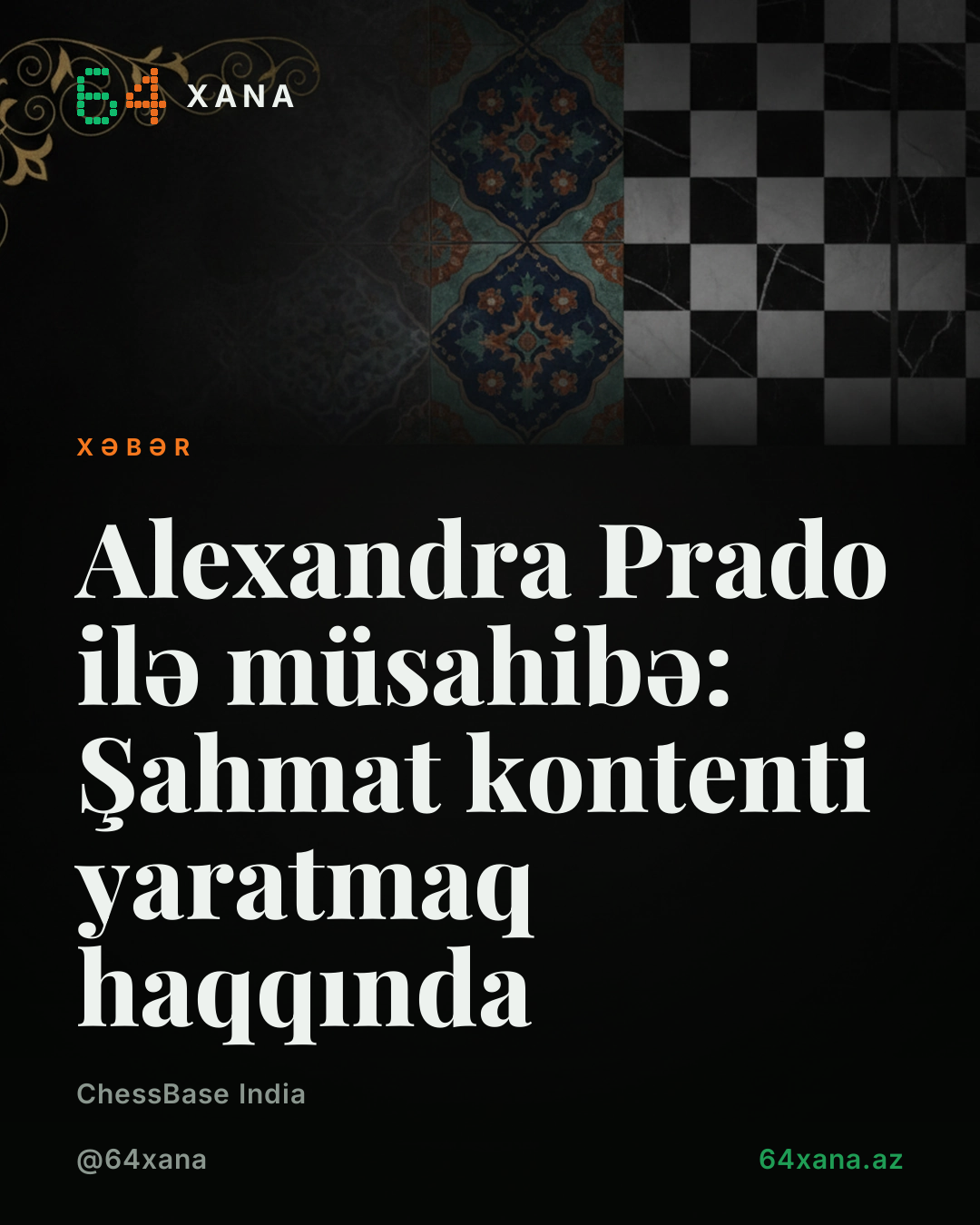 Alexandra Prado ilə müsahibə: Şahmat kontenti yaratmaq haqqında