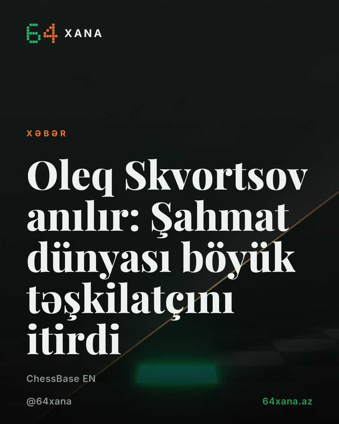 Oleq Skvortsov anılır: Şahmat dünyası böyük təşkilatçını itirdi