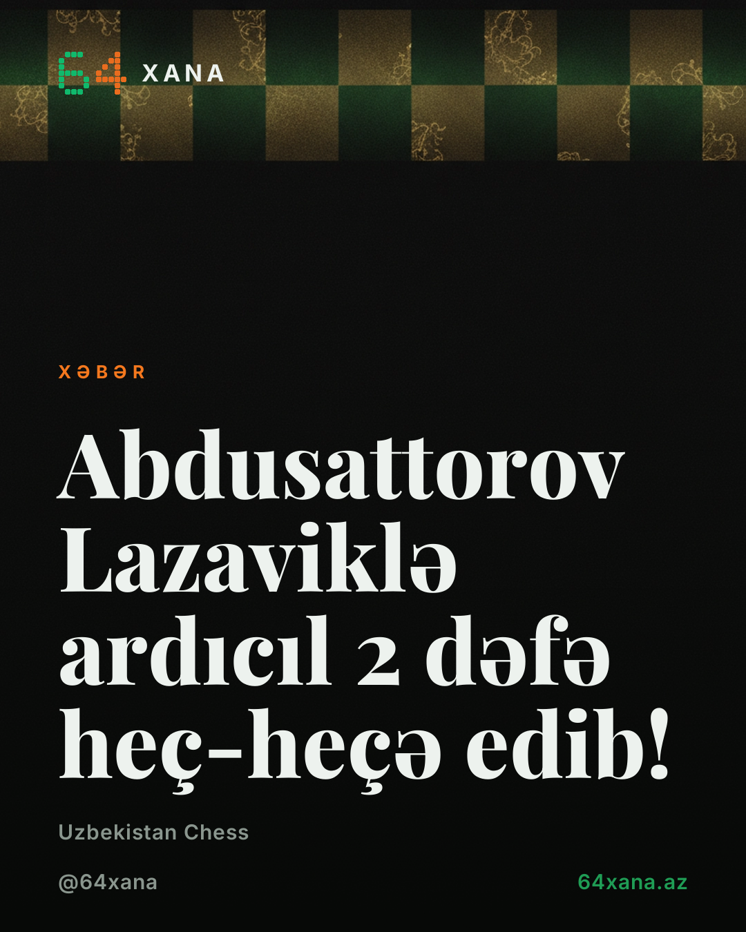 Abdusattorov Lazaviklə ardıcıl 2 dəfə heç-heçə edib!