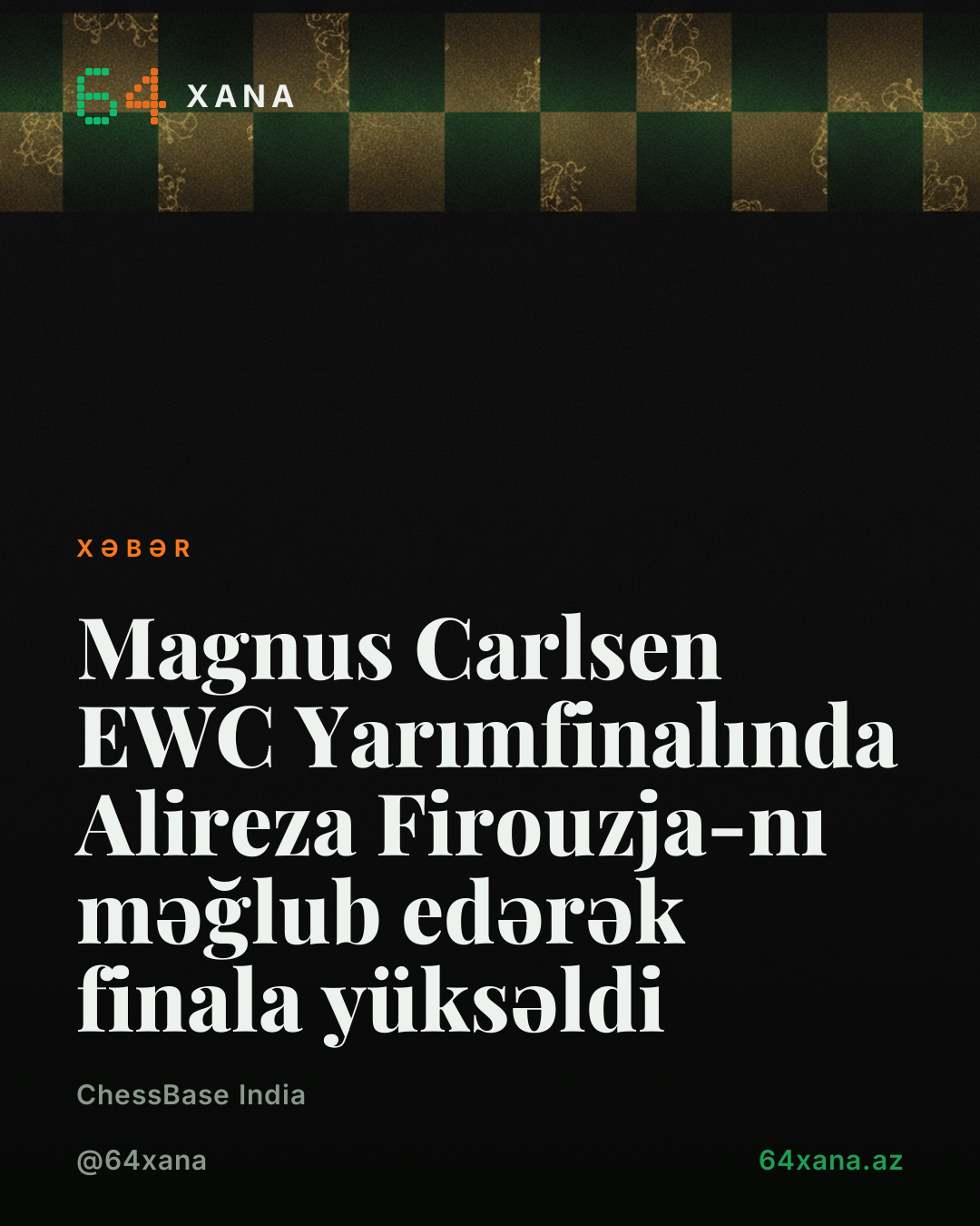 Magnus Carlsen EWC Yarımfinalında Alireza Firouzja-nı məğlub edərək finala yüksəldi