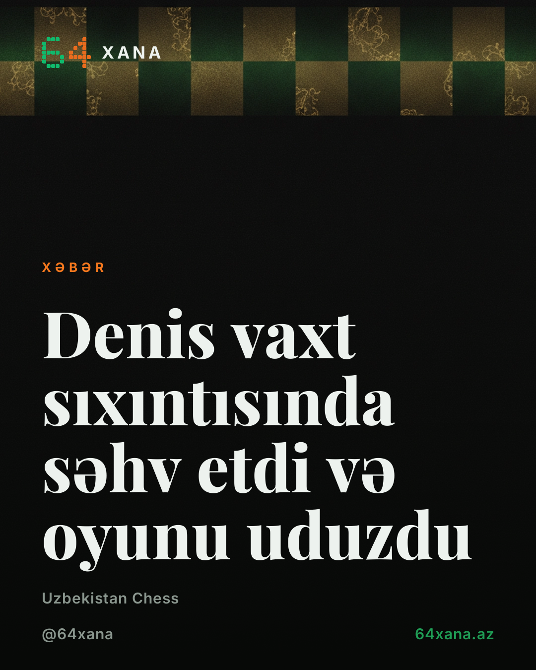 Denis vaxt sıxıntısında səhv etdi və oyunu uduzdu