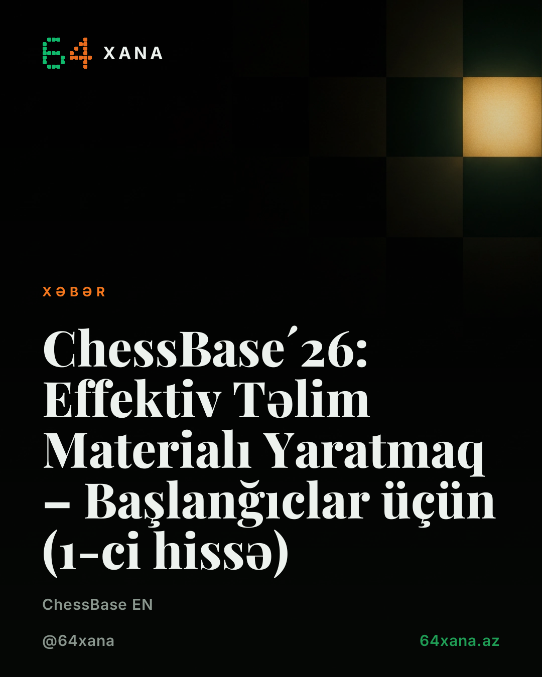 ChessBase´26: Effektiv Təlim Materialı Yaratmaq – Başlanğıclar üçün (1-ci hissə)