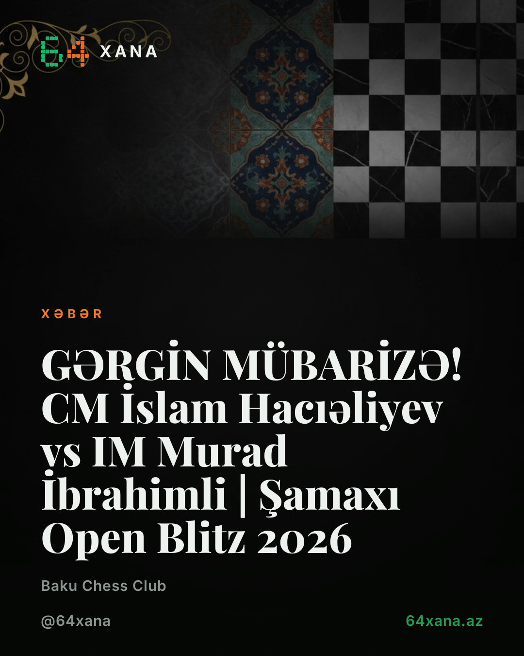 GƏRGİN MÜBARİZƏ! CM İslam Hacıəliyev vs IM Murad İbrahimli | Şamaxı Open Blitz 2026