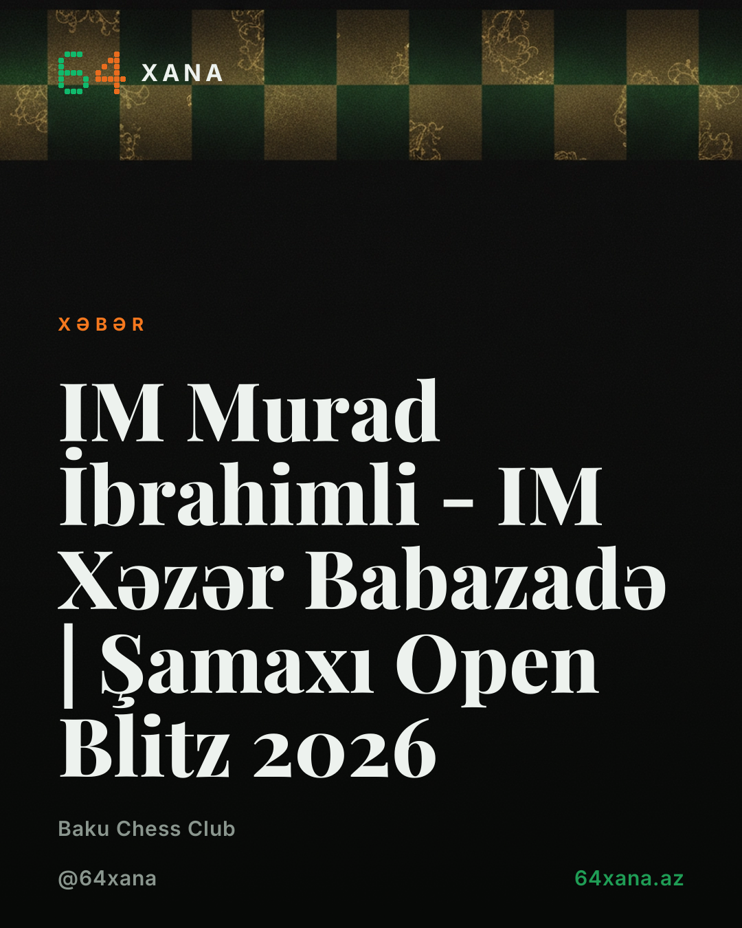 IM Murad İbrahimli - IM Xəzər Babazadə | Şamaxı Open Blitz 2026