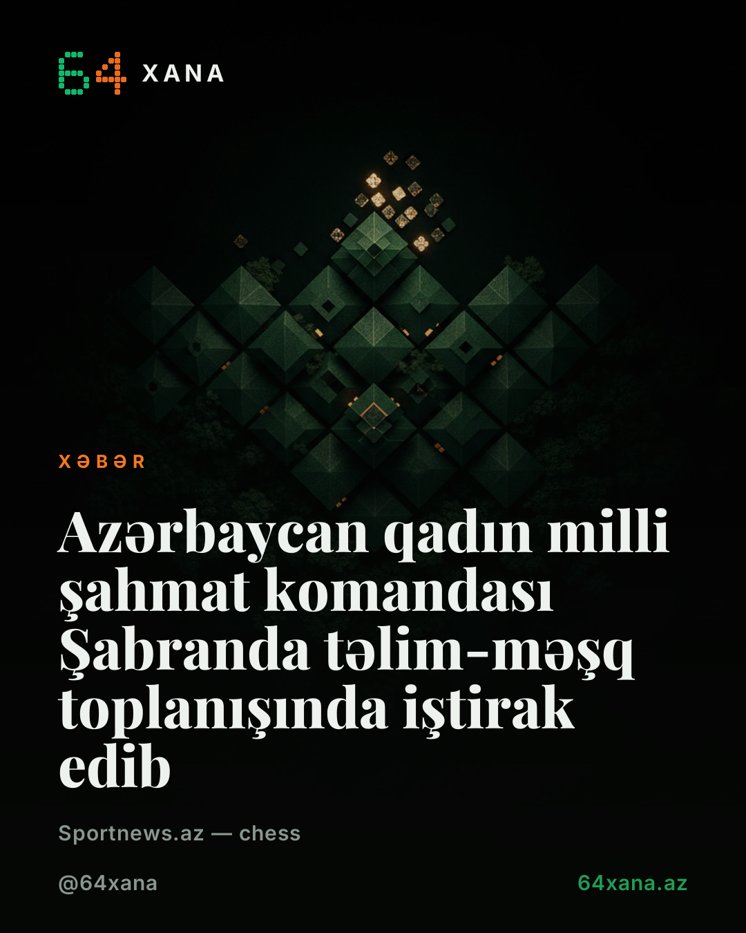 Azərbaycan qadın milli şahmat komandası Şabranda təlim-məşq toplanışında iştirak edib