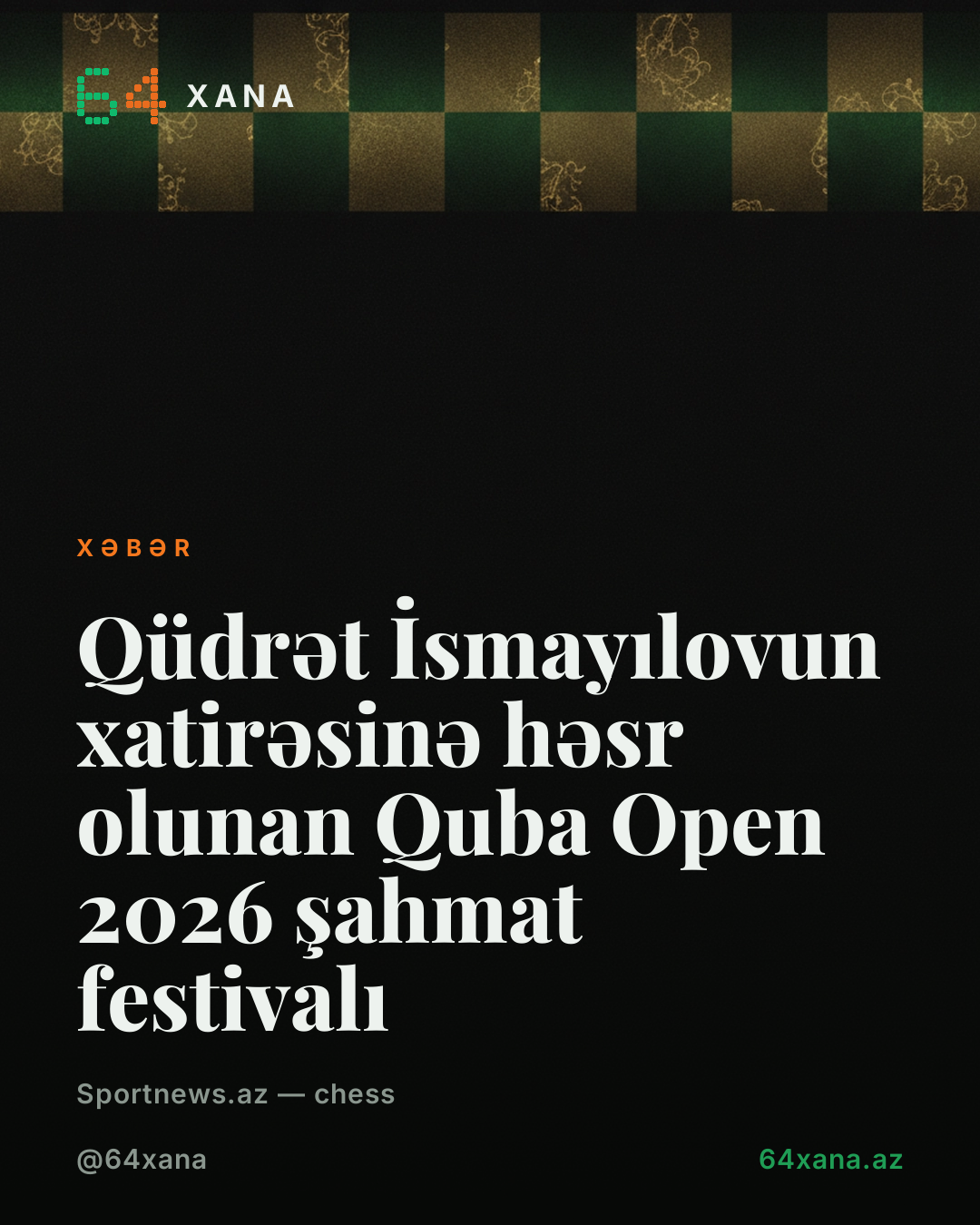 Qüdrət İsmayılovun xatirəsinə həsr olunan Quba Open 2026 şahmat festivalı