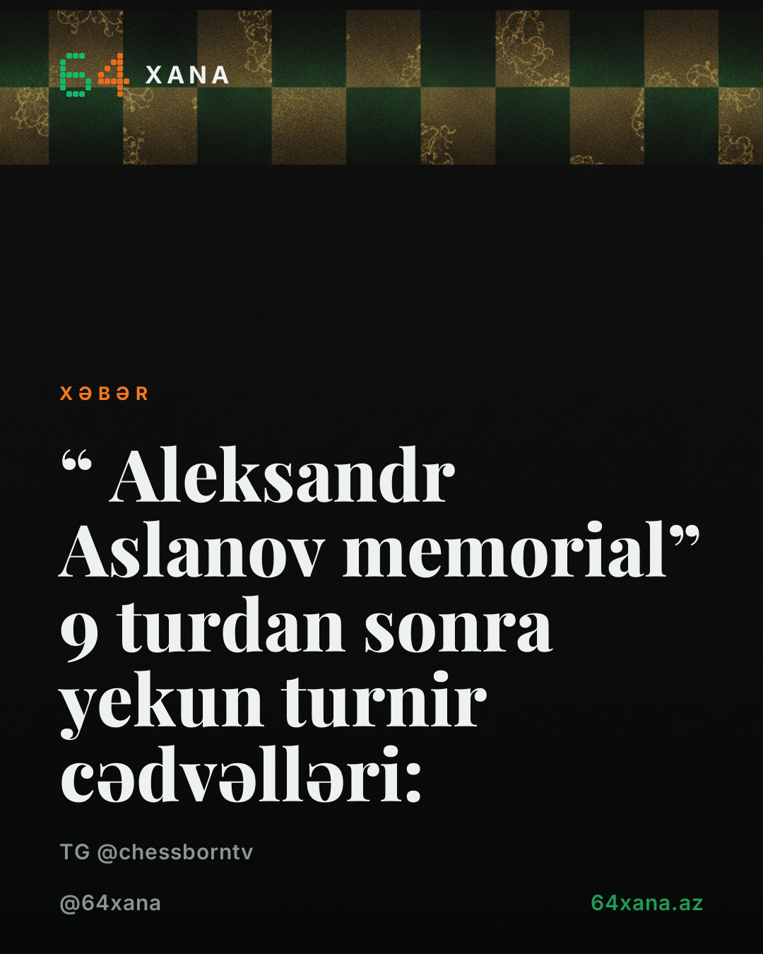 ✅ “ Aleksandr Aslanov memorial” 9 turdan sonra yekun turnir cədvəlləri: