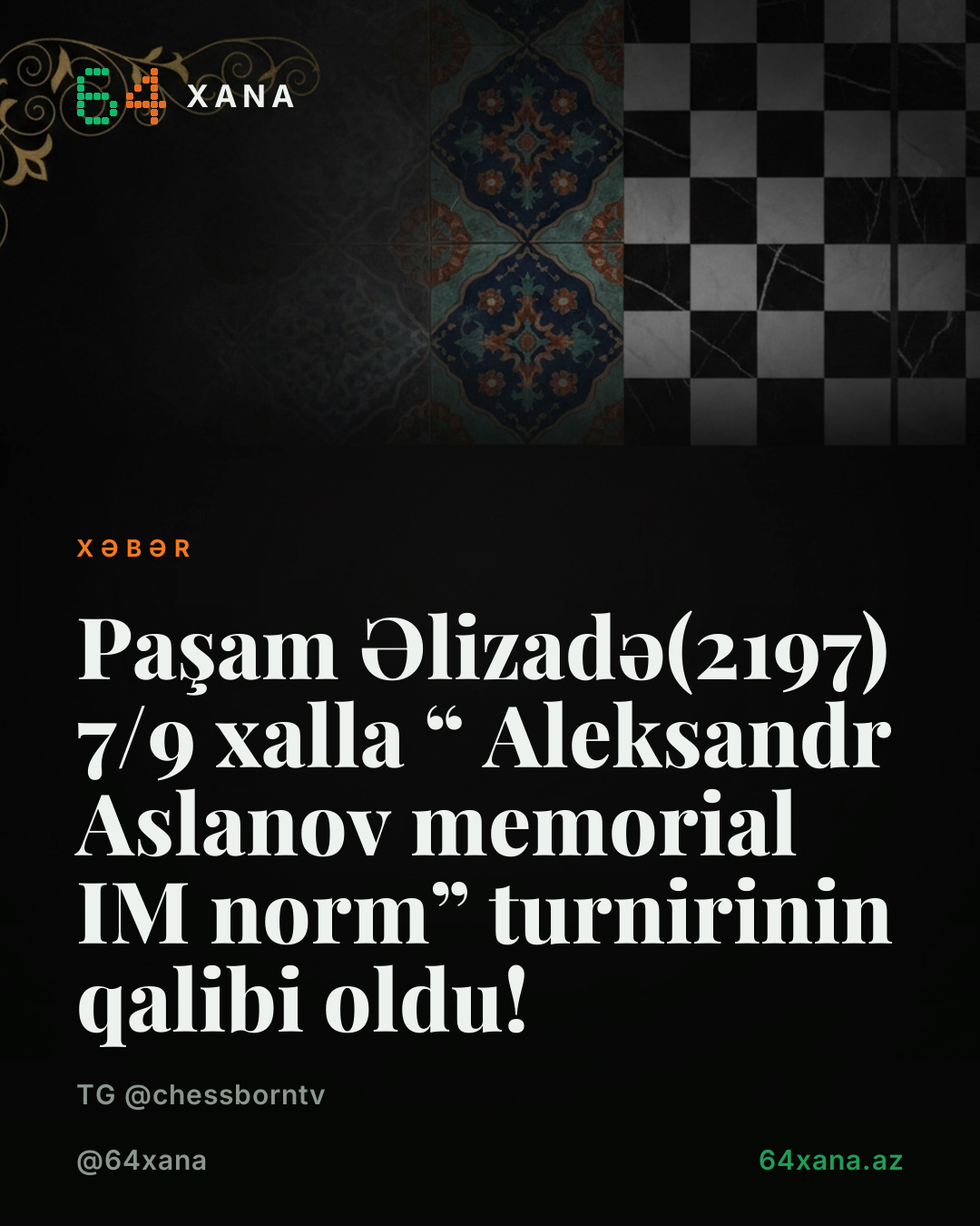 🇦🇿 Paşam Əlizadə(2197) 7/9 xalla “ Aleksandr Aslanov memorial IM norm” turnirinin qalibi oldu! 🏆