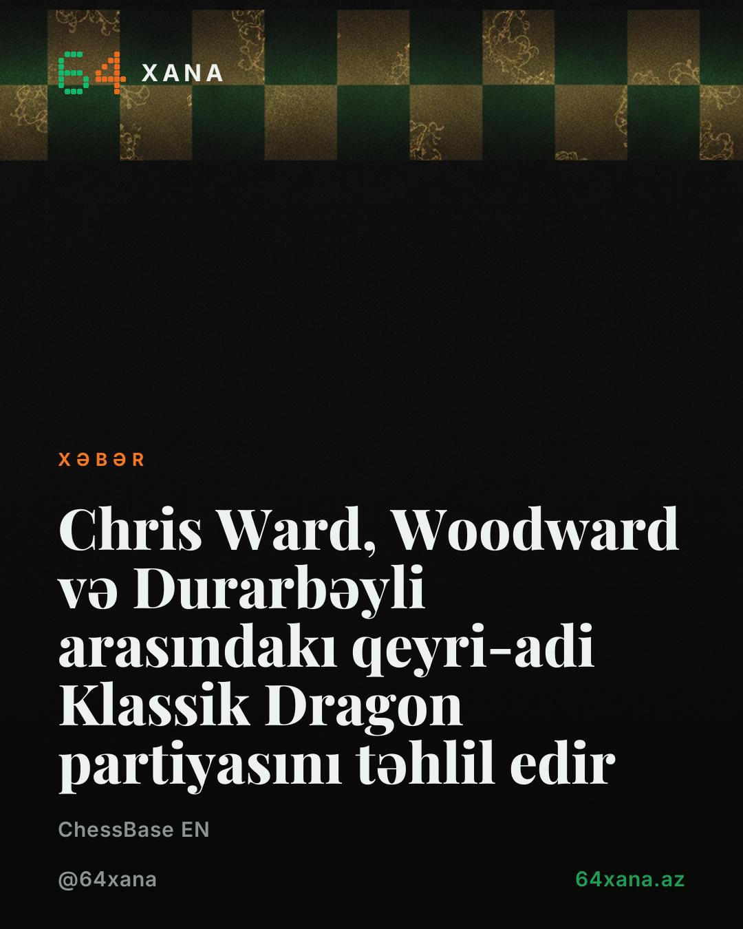 Chris Ward, Woodward və Durarbəyli arasındakı qeyri-adi Klassik Dragon partiyasını təhlil edir