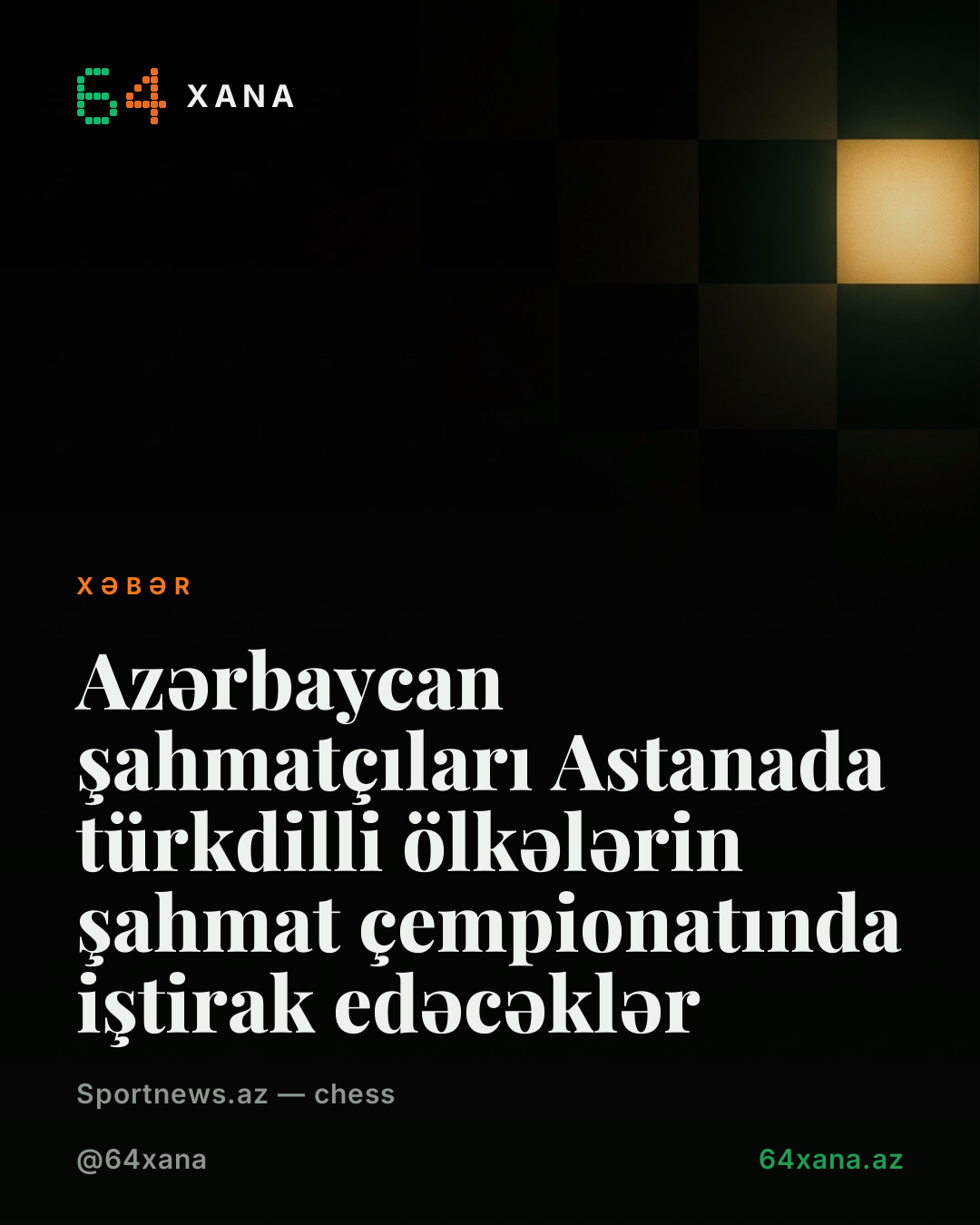 Azərbaycan şahmatçıları Astanada türkdilli ölkələrin şahmat çempionatında iştirak edəcəklər