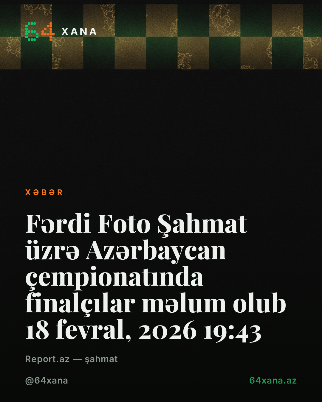 Fərdi Foto Şahmat üzrə Azərbaycan çempionatında finalçılar məlum olub 18 fevral, 2026 19:43
