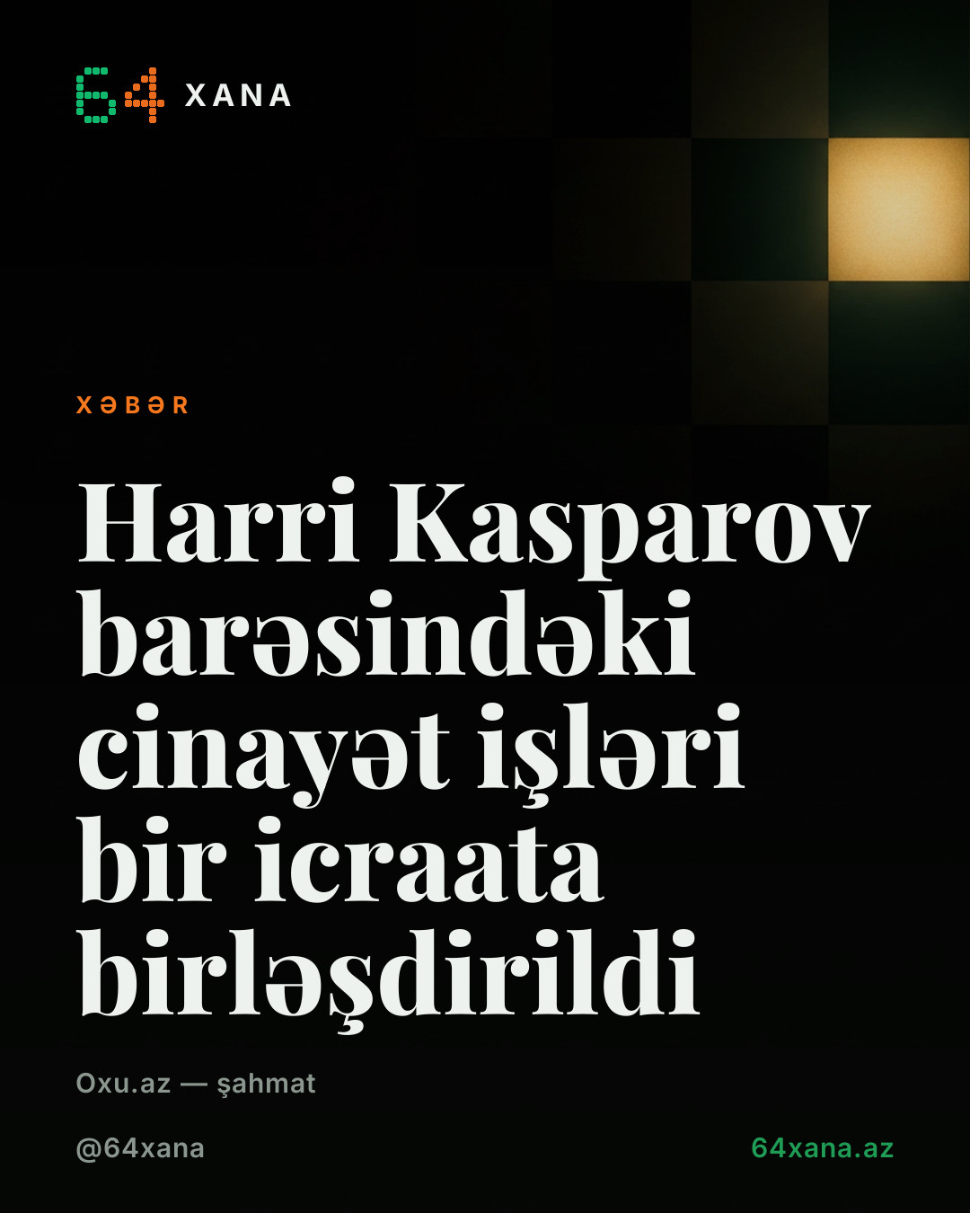 Harri Kasparov barəsindəki cinayət işləri bir icraata birləşdirildi