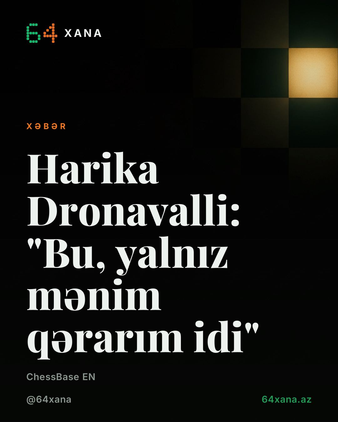Harika Dronavalli: "Bu, yalnız mənim qərarım idi"
