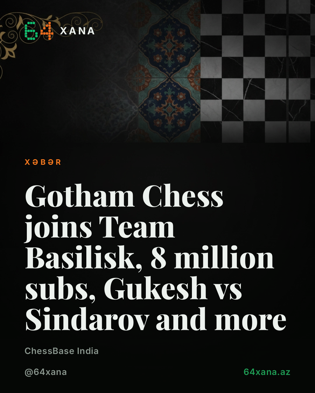 Gotham Chess Team Basiliskə qoşuldu: Gukesh vs Sindarov və digər tədbirlər müzakirə edildi