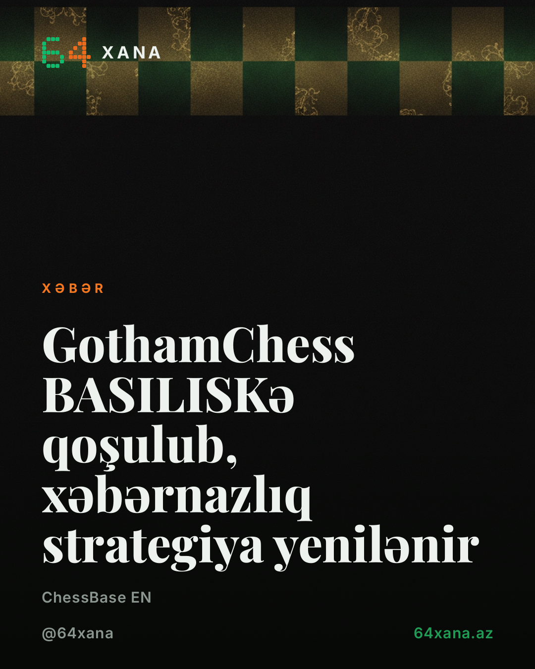 GothamChess BASILISKə qoşulub, xəbərnazlıq strategiya yenilənir