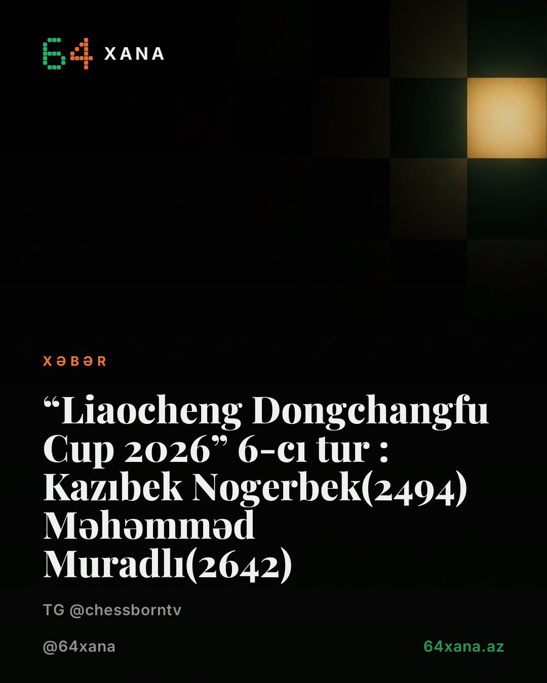 ✅ “Liaocheng Dongchangfu Cup 2026” 6-cı tur : 🇰🇿 Kazıbek Nogerbek(2494) 🤝 🇦🇿 Məhəmməd Muradlı(2642)