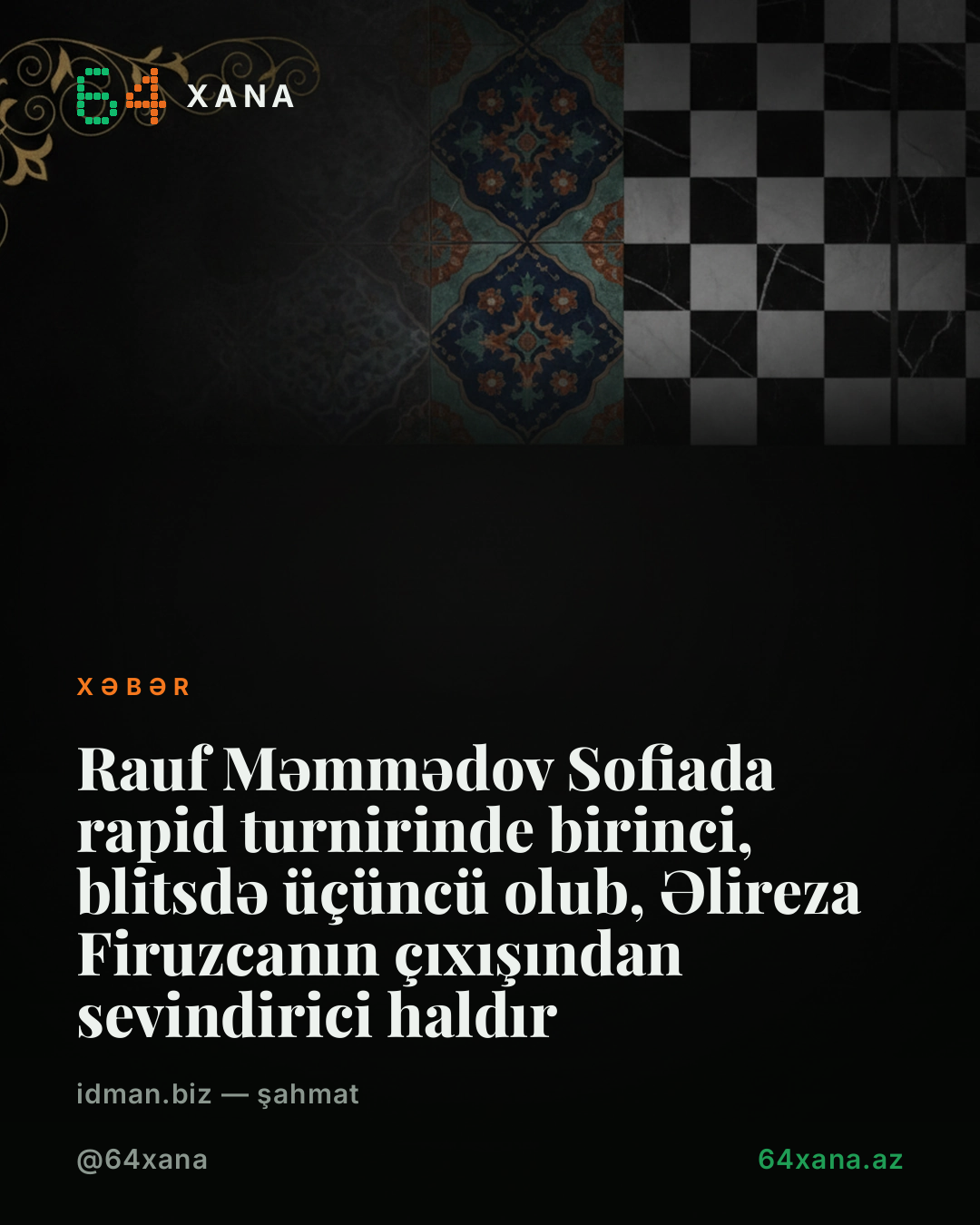 Rauf Məmmədov Sofiada rapid turnirinde birinci, blitsdə üçüncü olub, Əlireza Firuzcanın çıxışından sevindirici haldır