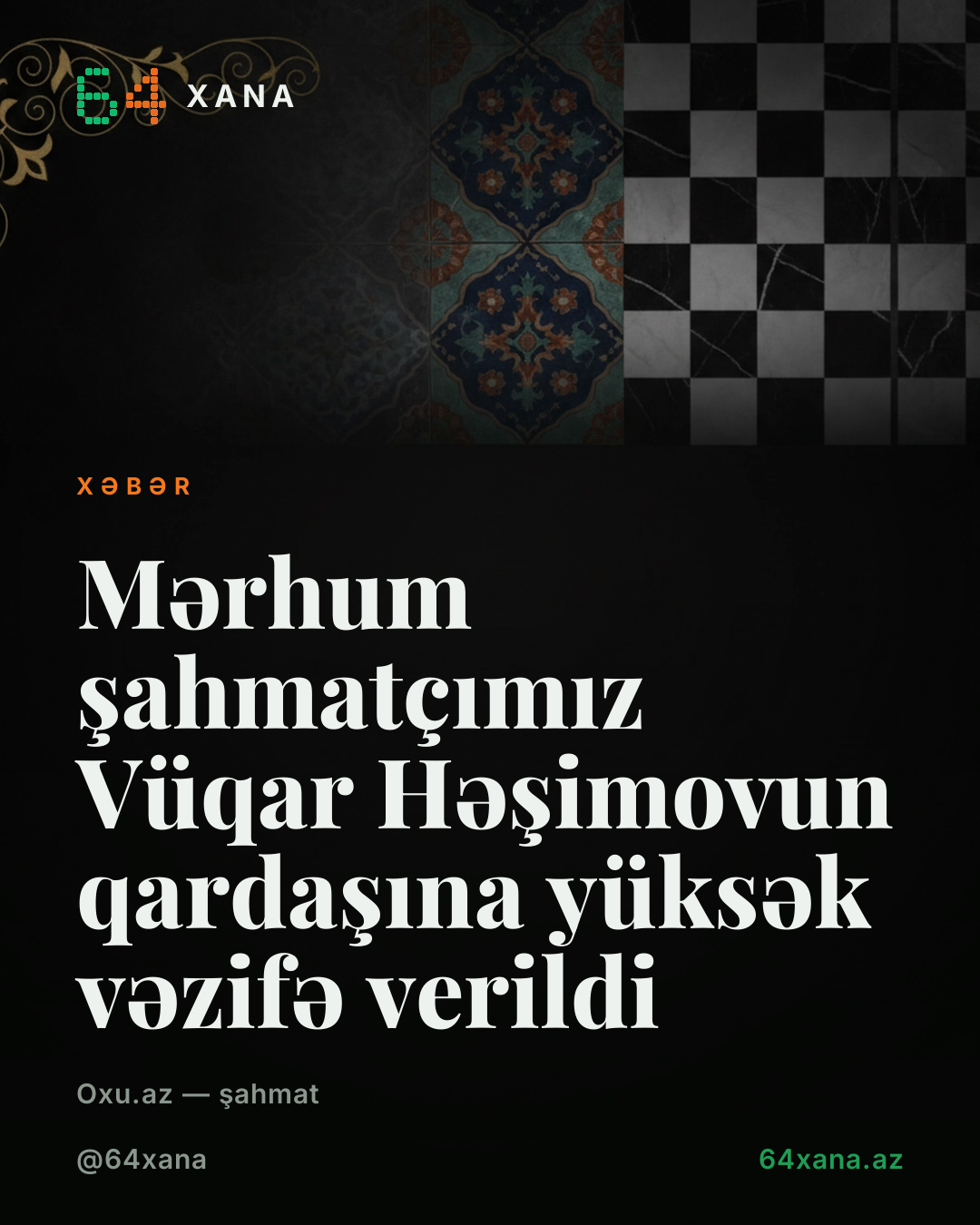 Mərhum şahmatçımız Vüqar Həşimovun qardaşına yüksək vəzifə verildi