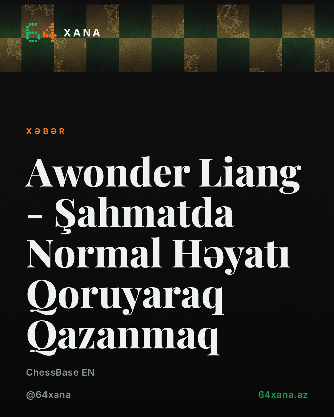 Awonder Liang - Şahmatda Normal Həyatı Qoruyaraq Qazanmaq