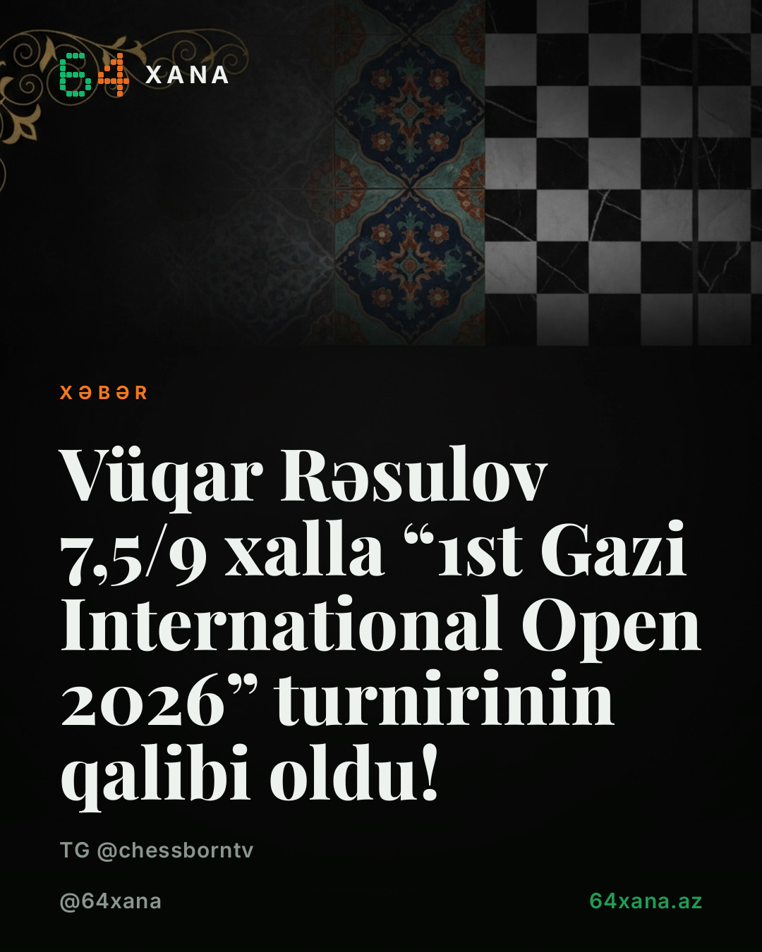 🇦🇿 Vüqar Rəsulov 7,5/9 xalla “1st Gazi International Open 2026” turnirinin qalibi oldu! 🏆