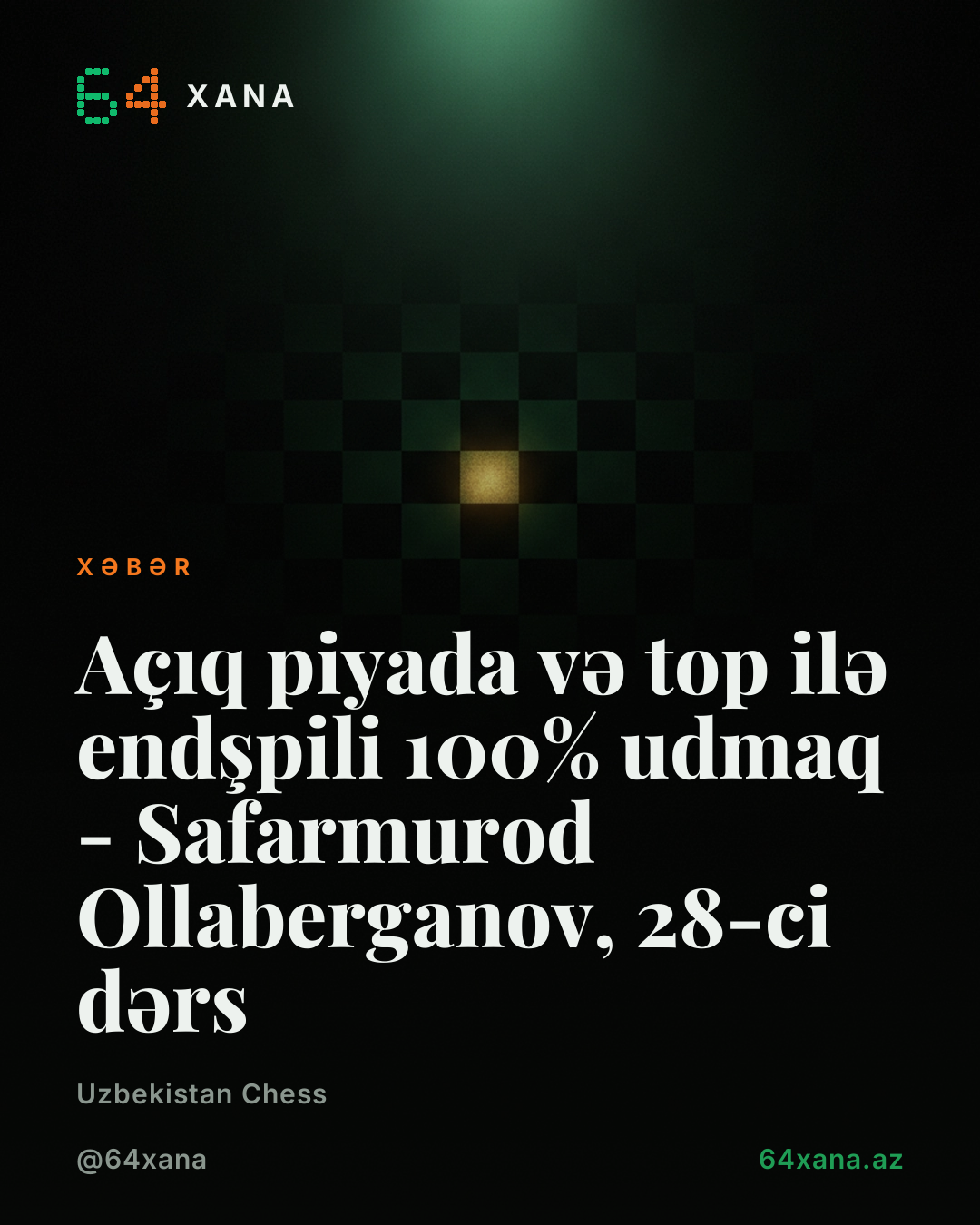 Açıq piyada və top ilə endşpili 100% udmaq - Safarmurod Ollaberganov, 28-ci dərs
