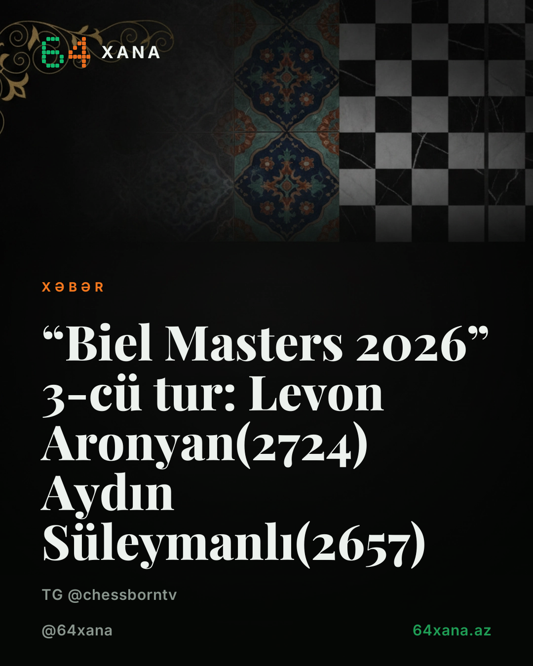✅ “Biel Masters 2026” 3-cü tur: 🇺🇸 Levon Aronyan(2724) 🤝 🇦🇿 Aydın Süleymanlı(2657)