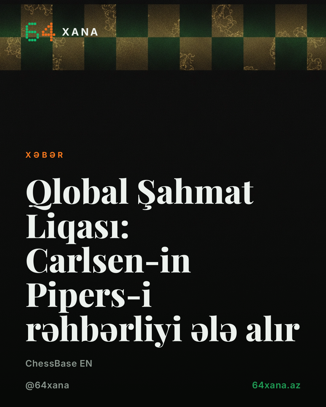 Qlobal Şahmat Liqası: Carlsen-in Pipers-i rəhbərliyi ələ alır