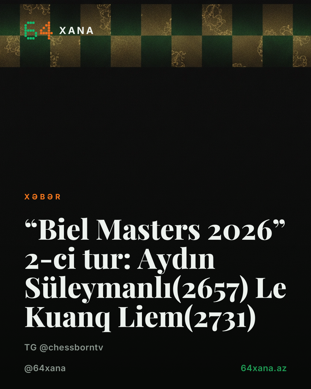 ✅ “Biel Masters 2026” 2-ci tur: 🇦🇿 Aydın Süleymanlı(2657) 🤝 🇻🇳 Le Kuanq Liem(2731)