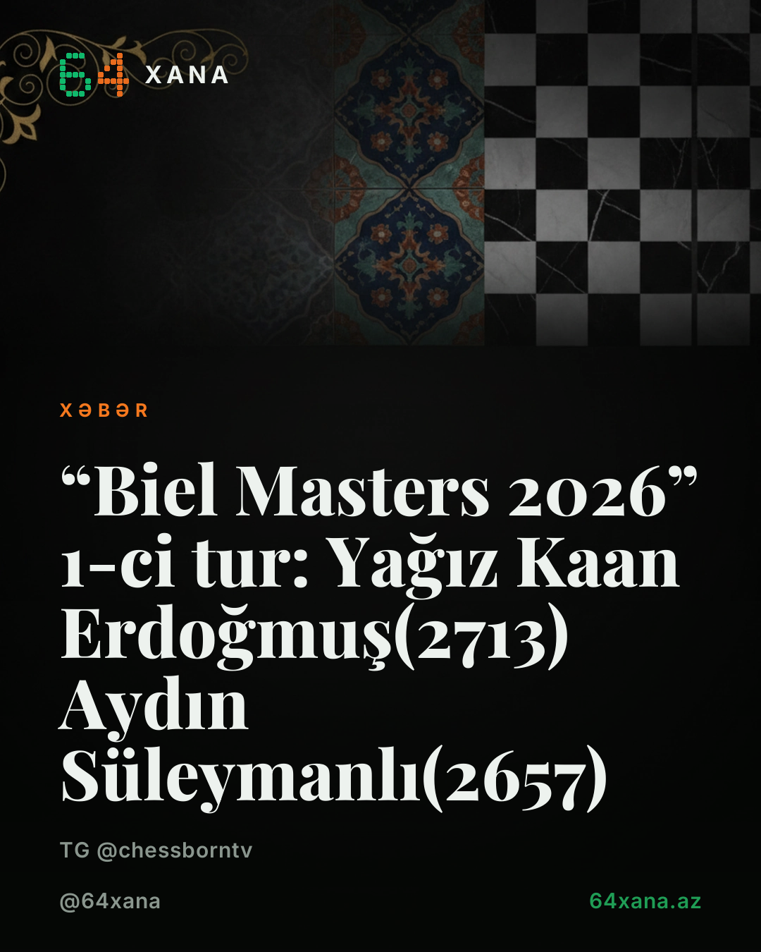 ✅ “Biel Masters 2026” 1-ci tur: 🇹🇷 Yağız Kaan Erdoğmuş(2713) 🤝 🇦🇿 Aydın Süleymanlı(2657)