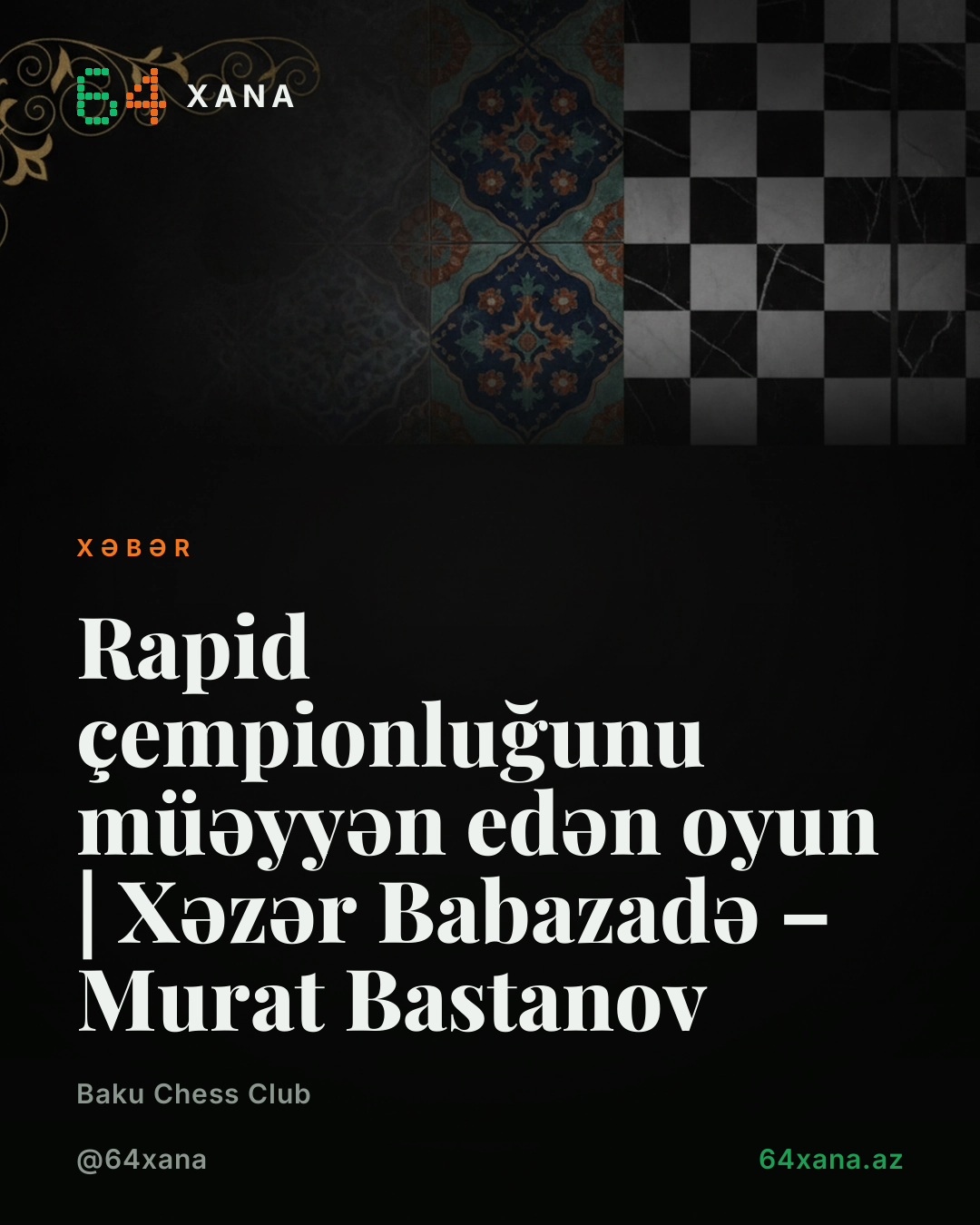 Rapid çempionluğunu müəyyən edən oyun | Xəzər Babazadə – Murat Bastanov