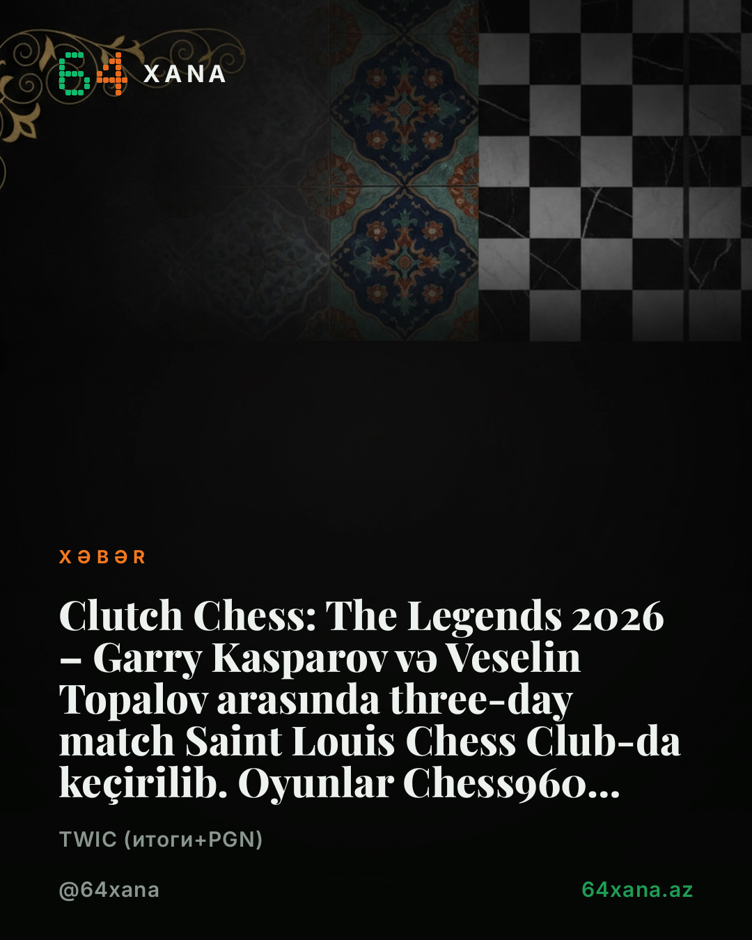 Clutch Chess: The Legends 2026 – Garry Kasparov və Veselin Topalov arasında three-day match Saint Louis Chess Club-da keçirilib. Oyunlar Chess960 formatında, Rapid 25+10spm və Blitz 5m+3spm time controls var.