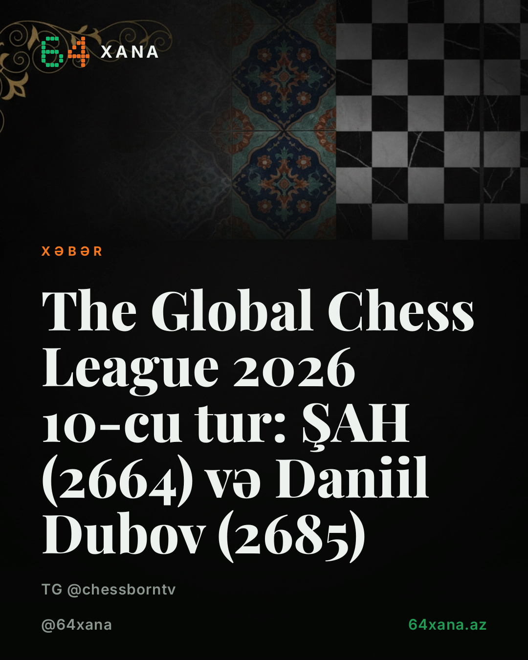 The Global Chess League 2026 10-cu tur: ŞAH (2664) və Daniil Dubov (2685)