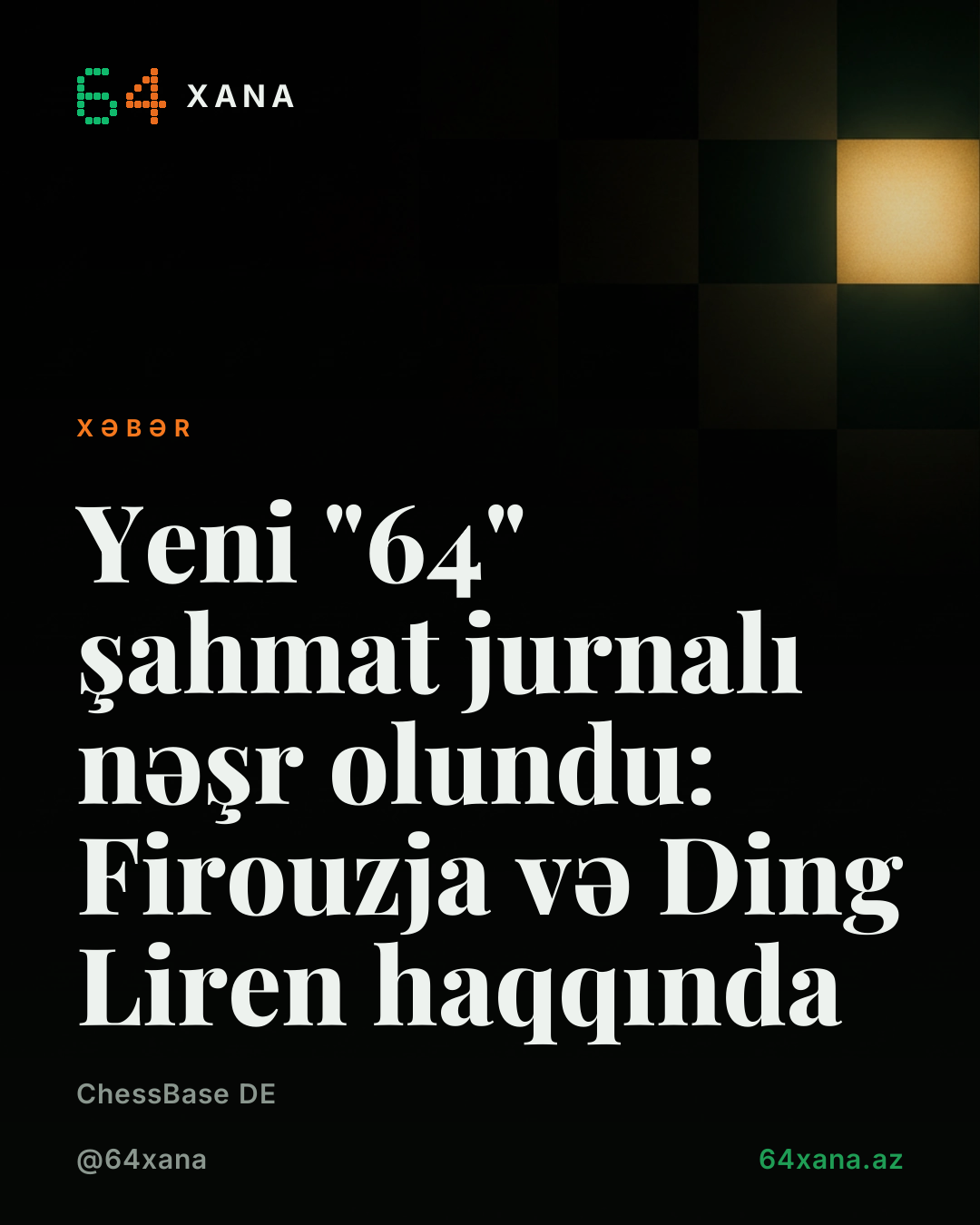Yeni "64" şahmat jurnalı nəşr olundu: Firouzja və Ding Liren haqqında