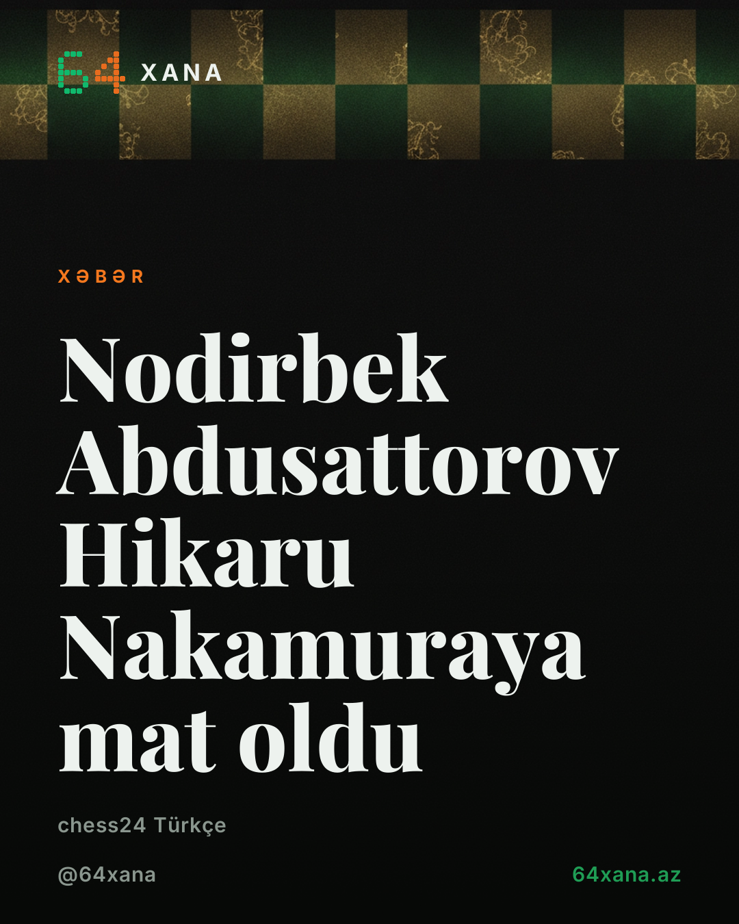 Nodirbek Abdusattorov Hikaru Nakamuraya mat oldu