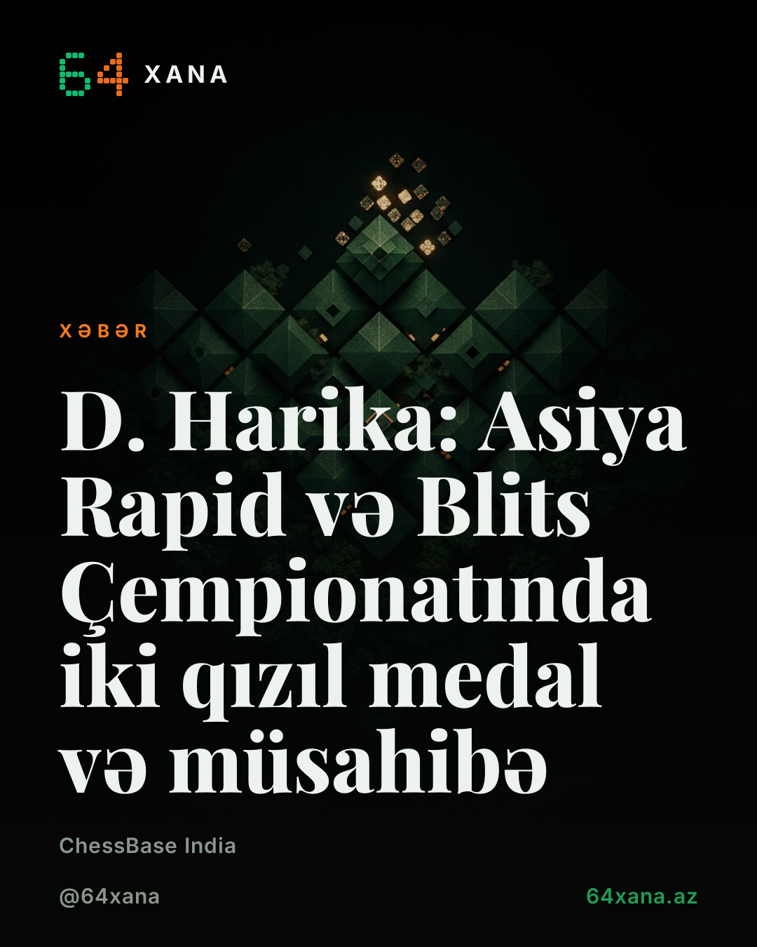 D. Harika: Asiya Rapid və Blits Çempionatında iki qızıl medal və müsahibə