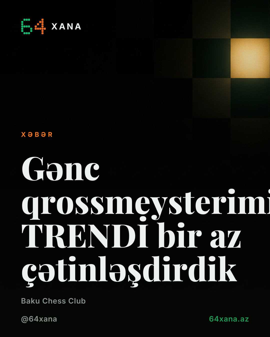 Gənc qrossmeysterimizlə TRENDİ bir az çətinləşdirdik