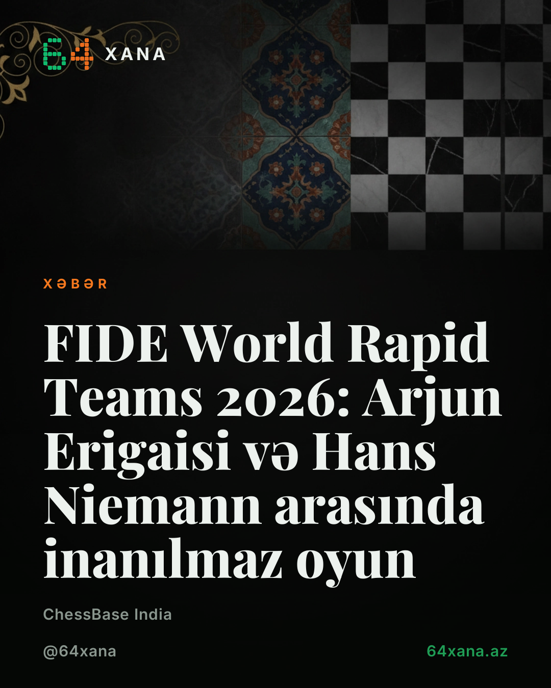 FIDE World Rapid Teams 2026: Arjun Erigaisi və Hans Niemann arasında inanılmaz oyun
